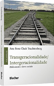Transgeracionalidade/ Intergeracionalidade: Holocausto e dores sociais