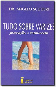 Tudo sobre varizes. prevenção e tratamento