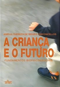 A criança e o futuro: fundamentos biopsicossociais