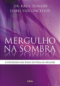 Mergulho na sombra: a depressão nas fases da vida da mulher