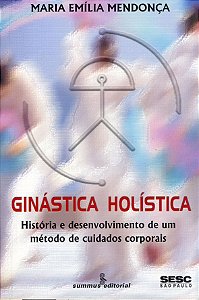 Ginástica Holística - Hist.E Desenv. De Um Método De Cuidados Corporais