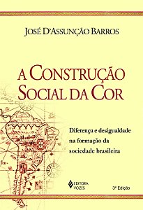 Construção social da cor: diferença e desigualdade na formação da sociedade brasileira