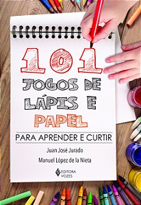101 jogos de lápis e papel: para aprender e curtir