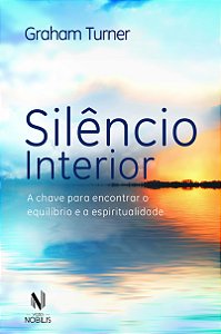 Silêncio interior: a chave para encontrar o equilíbrio e a espiritualidade