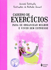 Caderno de exercícios para se organizar melhor e viver sem estresse