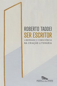 Ser escritor: liberdade e consciência na criação literária