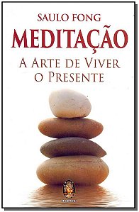 Meditação: a arte de viver o presente