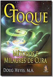 O toque - Método e milagres de cura