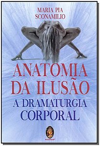 Anatomia da ilusão: a dramaturgia corporal