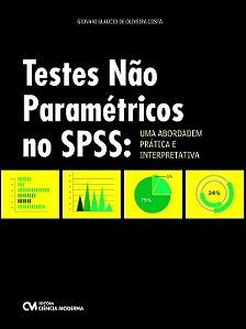 Testes Nao Parametricos No Spss: Uma Abordagem Prática E Interpretativa