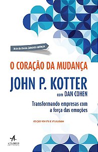O coração da mudança: transformando empresas com a força das emoções