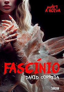 Fascínio parte 1 - A Noiva