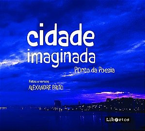 Cidade Imaginada: Porto da Poesia