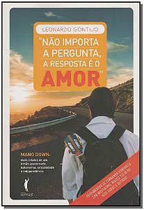 Não Importa A Pergunta - A Resposta É O Amor