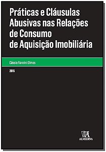 Práticas e cláusulas abusivas nas relações de consumo de aquisição imobiliária