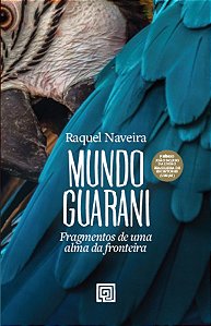 Mundo Guarani: fragmentos de uma alma da fronteira
