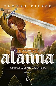 A Canção De Alanna - A Primeira Grande Aventura