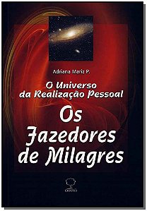 Os fazedores de milagres: O universo da realização pessoal