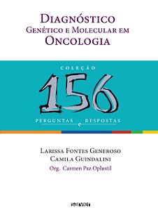 Diagnóstico Genético E Molecular Em Oncologia: 156 Perguntas E Respostas