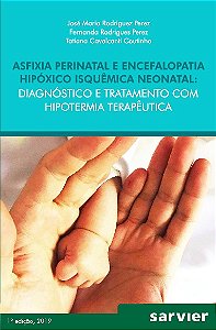 Asfixia Perinatal E Encefalopatia Hipóxico Isquêmica Neonatal - Diagnóstico E Tratamento Com Hipoter