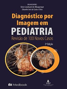 Diagnostico Por Imagem Em Pediatria: Revisão De 100 Novos Casos - 02Ed/22