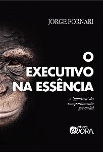 O executivo na essência: A "genética" do comportamento gerencial
