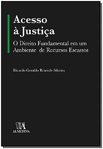 Acesso à justiça: o direito fundamental em um ambiente de recursos escassos