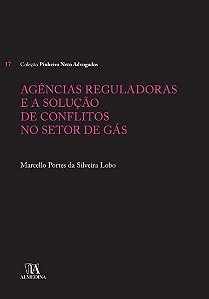 Agências reguladoras e a solução de conflitos no setor de gás