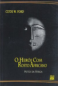 O Heroi Com Rosto Africano - 0Itos Da África