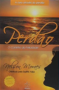 Perdao O Caminho Da Felicidade
