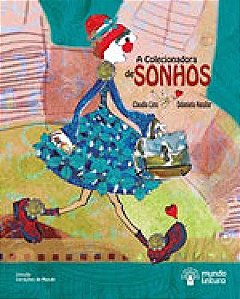 A Colecionadora De Sonhos - Viaje Com A Colecionadora Pelo Mundo E Descubra Os Caminhos Infinitos Po