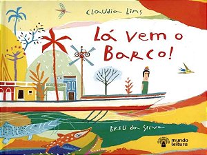Lá Vem O Barco - Meio Ambiente, Povos Indígenas, Florestania, Saberes Ancestrais, Sonhos, Sustentabi
