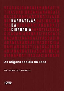 Narrativas da cidadania: as origens sociais do sesc