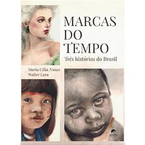 Marcas do tempo: Três histórias do Brasil