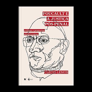 Foucault e a justiça pós-penal:críticas e propostas abolicionistas