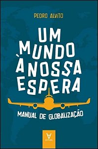 Um mundo à nossa espera: manual de globalização de empresas