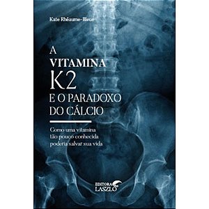 A Vitamina K2 E O Paradoxo Do Cálcio