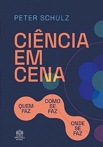 Ciência em cena: quem faz, como se faz, onde se faz