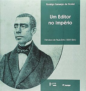 Um editor no império: francisco de paula brito (1809-1861)