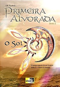 Primeira alvorada: o Sol (Volume 2)