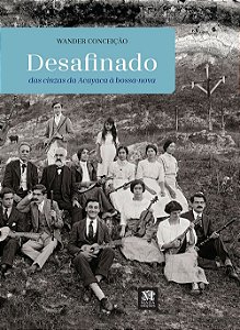 Desafinado: das cinzas da acayaca à bossa nova
