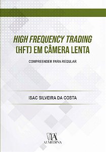 High frequency trading (HFT) em câmera lenta: compreender para regular