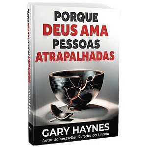 Porque Deus Ama Pessoas Atrapalhadas