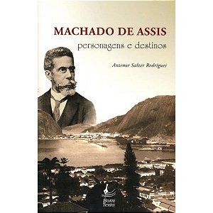 Machado de Assis: Personagens e Destinos