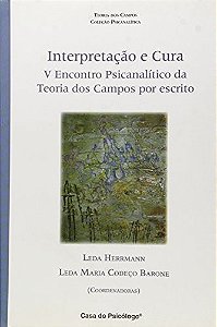 Interpretação e cura: V Encontro Psicanalítico da Teoria dos Campos por Escrito