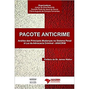 Pacote anticrime: análise das principais mudanças no sistema penal à luz da advocacia criminal