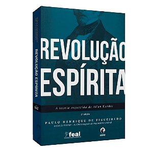 Revolução Espírita, A Teoria Esquecida De Allan Kardec