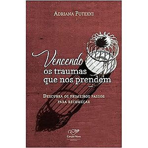 Vencendo os traumas que nos prendem