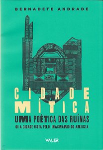 Cidade mítica ou a cidade vista pelo imaginário do artista