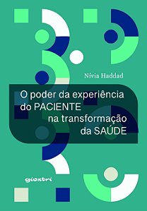 O Poder da Experiência do Paciente na Transformação da Saúde